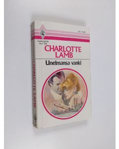 Kirjailijan Charlotte Lamb käytetty kirja Unelmansa vanki