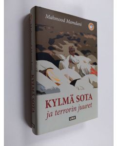 Kirjailijan Mahmood Mamdani käytetty kirja Kylmä sota ja terrorin juuret