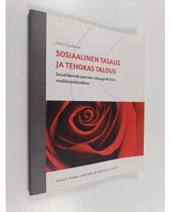 Kirjailijan Antti Vuolanne käytetty kirja Sosiaalinen tasaus ja tehokas talous : sosialidemokraattinen talouspolitiikka markkinataloudessa