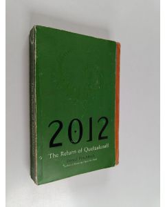 Kirjailijan Daniel Pinchbeck käytetty kirja 2012 : The Return of Quetzalcoatl