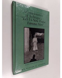 Kirjailijan Victor A. Kramer käytetty kirja A Consciousness of Technique in Let Us Now Praise Famous Men - With 31 Newly Selected Photographs
