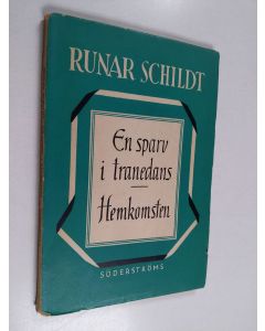 Kirjailijan Runar Schildt käytetty kirja En sparv i tranedans ; Hemkomsten