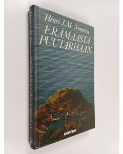 Kirjailijan Henri J. M. Nouwen käytetty kirja Erämaasta puutarhaan