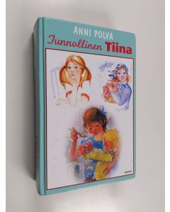 Kirjailijan Anni Polva käytetty kirja Tunnollinen Tiina : Tiina toimii ; Tiinaa tarvitaan ; Tiina ottaa vastuun