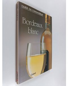 Kirjailijan William Bolter käytetty kirja Bordeaux blanc : Guide du connaisseur