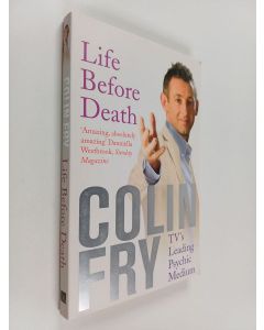 Kirjailijan Colin Fry käytetty kirja Life Before Death
