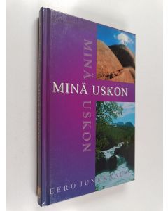 Kirjailijan Eero Junkkaala käytetty kirja Minä uskon