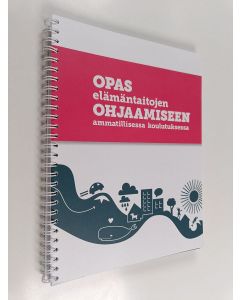 Kirjailijan Marjo Siltanen käytetty teos Opas elämäntaitojen ohjaamiseen ammatillisessa koulutuksessa
