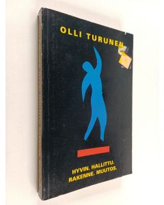 Kirjailijan Olli Turunen käytetty kirja Hyvin. Hallittu. Rakenne. Muutos