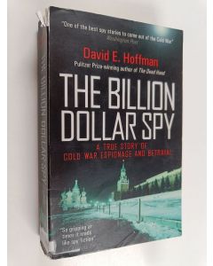 Kirjailijan David E. Hoffman käytetty kirja The billion dollar spy a true story of cold war espionage and betrayal