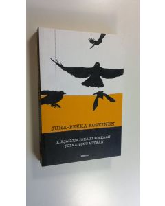 Kirjailijan Juha-Pekka Koskinen uusi kirja Kirjailija, joka ei koskaan julkaissut mitään