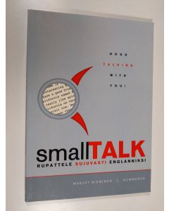 Kirjailijan Marjut Nieminen käytetty kirja Small talk : rupattele sujuvasti englanniksi