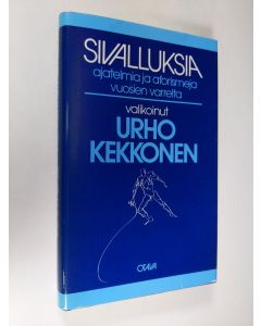 Tekijän Urho Kekkonen  käytetty kirja Sivalluksia : ajatelmia ja aforismeja vuosien varrelta
