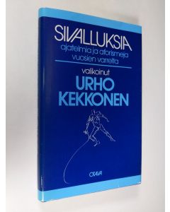 Tekijän Urho Kekkonen  käytetty kirja Sivalluksia : ajatelmia ja aforismeja vuosien varrelta