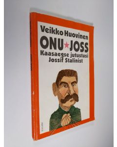 Kirjailijan Veikko Huovinen käytetty kirja Onu-Joss : kaasaegse jutustusi Jossif Stalinist