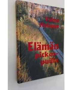 Kirjailijan Valma Holappa käytetty kirja Elämän pitkospuilla : runoja (ERINOMAINEN)