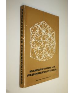 käytetty kirja Kansantaide ja perinnepolitiikka : Kansantaiteen seminaari Seinäjoella 10.6.-15.6.1968