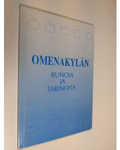 käytetty kirja Omenakylän runoja ja tarinoita : Lohjan Taideyhdistyksen kirjoittajapiirin julkaisu 1992