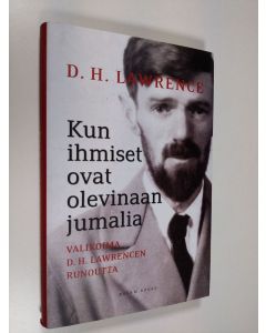Kirjailijan D. H. Lawrence uusi kirja Kun ihmiset ovat olevinaan jumalia : valikoima D. H. Lawrencen runoutta (ERINOMAINEN)