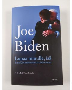 Kirjailijan Joe Biden uusi kirja Lupaa minulle, isä : toivon, koettelemusten ja tahdon vuosi (UUSI)