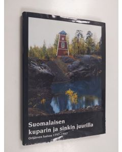 Kirjailijan Pekka Poutanen käytetty kirja Suomalaisen kuparin ja sinkin juurilla : Orijärven kaivos 1757-1957