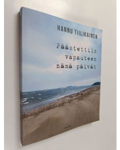 Kirjailijan Hannu Tiilikainen käytetty kirja Päästettiin vapauteen nämä päivät