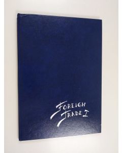 käytetty kirja Foreign Trade 1 - Suomen liikemiesten kauppaopisto ulkomaankauppalinja 1985-1987