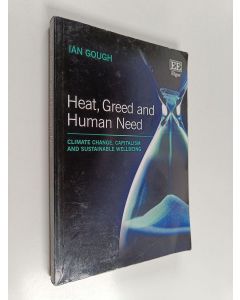 Kirjailijan Ian Gough käytetty kirja Heat, greed and human need : climate change, capitalism and sustainable wellbeing