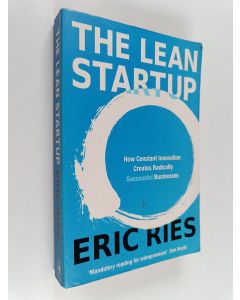 Kirjailijan Eric Ries käytetty kirja The Lean Startup : How Today's Entrepreneurs Use Continuous Innovation to Create Radically Successful Businesses