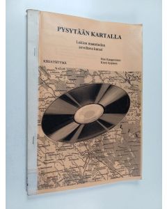 Kirjailijan Kirsti Syrjänen & Eine Kangasniemi käytetty kirja Pysytään kartalla : lukion maantiedon soveltava kurssi