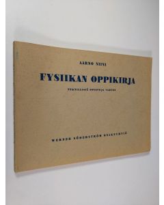 Kirjailijan Aarno Niini käytetty kirja Fysiikan oppikirja teknillisiä opistoja varten 1. osa