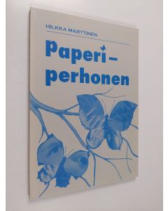 Kirjailijan Hilkka Marttinen käytetty kirja Paperiperhonen