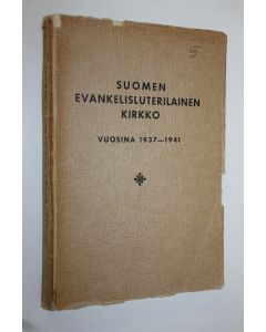 Kirjailijan Hj. A. Paunu käytetty kirja Suomen evankelisluterilainen kirkko vuosina 1937-1941