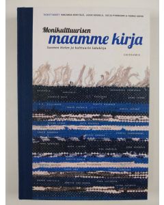 Tekijän Marjukka ym. Kenttälä  uusi kirja Monikulttuurisen maamme kirja : Suomen kielen ja kulttuurin lukukirja (UUSI)