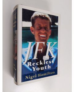 Kirjailijan Nigel Hamilton käytetty kirja JFK : reckless youth