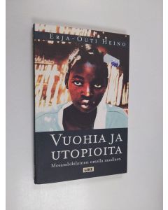 Kirjailijan Erja-Outi Heino käytetty kirja Vuohia ja utopioita : mosambikilainen omalla maallaan