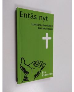 Kirjailijan Era Kurronen käytetty kirja Entäs nyt - luottamushenkilönä seurakunnassa