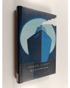 Kirjailijan Roope Lipasti käytetty kirja Ruotsinlaiva : tarina suuresta onnesta ja vielä suuremmasta epäonnesta