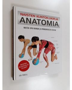 käytetty kirja Naisten kuntoilukirja : Anatomia : Naisten opas vahvaan ja hyväkuntoiseen kehoon