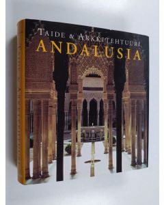 Kirjailijan Rolf C. Wirtz käytetty kirja Andalusia : taide ja arkkitehtuuri