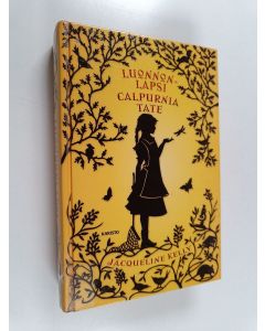 Kirjailijan Jacqueline Kelly käytetty kirja Luonnonlapsi Calpurnia Tate