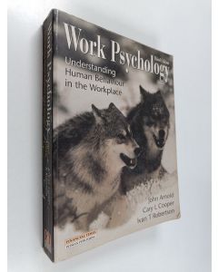 Kirjailijan John Arnold käytetty kirja Work psychology : understanding human behaviour in the workplace