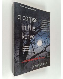 Kirjailijan James Church käytetty kirja A corpse in the Koryo : an inspector O novel