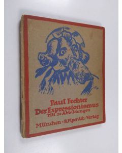 Kirjailijan Paul Fechter käytetty kirja Der Expressionismus : Mit 50 Abbildungen