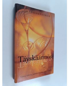 Kirjailijan Jean Kirkpatrick käytetty kirja Täyskäännös : uutta toivoa päihderiippuvaisille naisille