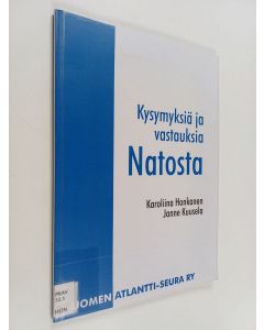 Kirjailijan Karoliina Honkanen käytetty kirja Kysymyksiä ja vastauksia Natosta