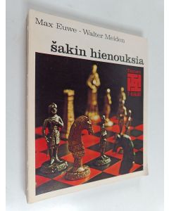 Kirjailijan Walter Meiden & Max Euwe käytetty kirja Sakin hienouksia