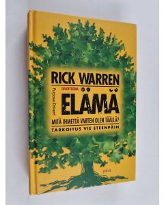 Kirjailijan Rick Warren käytetty kirja Tavoitteena elämä : mitä ihmettä varten olen täällä