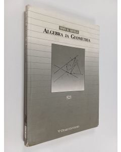 Kirjailijan Simo K. Kivelä käytetty kirja Algebra ja geometria