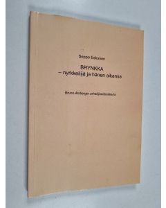 Kirjailijan Seppo Eskonen käytetty kirja Brynkka - nyrkkeilijä ja hänen aikansa Bruno Ahlbergin urheilijaelämäkerta